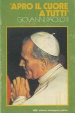 Apro il cuore a tutti. Incontri di Giovanni Paolo II