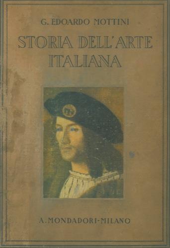 Storia dell'arte italiana ad uso dei licei e delle persone colte. Nuova edizione riveduta ed accresciuta - Edoardo Mottini - copertina