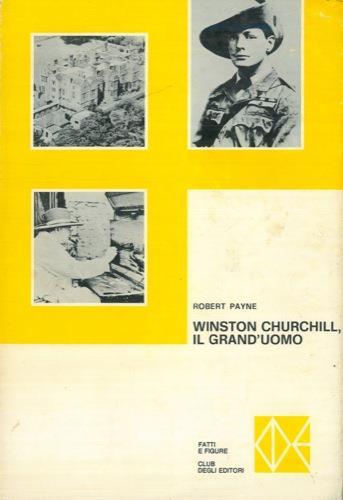 Winston Churchill, il grand'uomo - Robert Payne - copertina