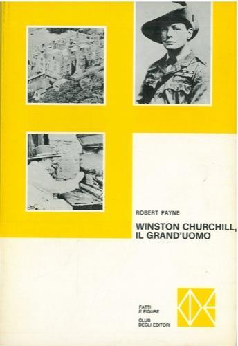 Winston Churchill, il grand'uomo - Robert Payne - copertina