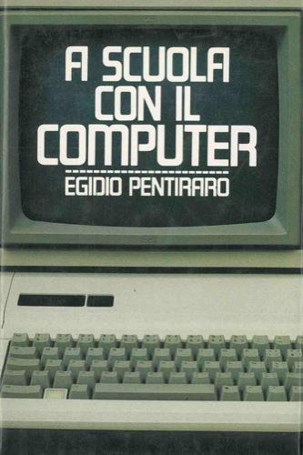 A scuola con il computer - Egidio Pentiraro - copertina