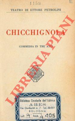 Chicchignola. Commedia in tre atti