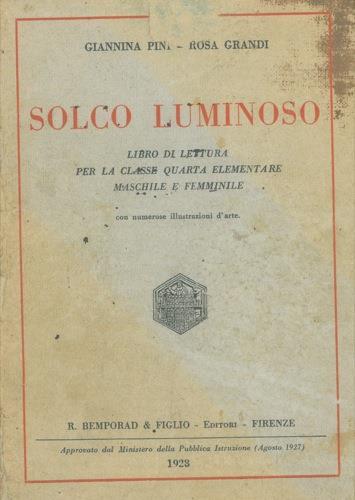 Solco luminoso. Libro di lettura per la classe quarta elementare maschile e femminile con numerose illustrazioni d'arte - Giacomo Pini - copertina