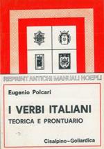 I verbi italiani. Teorica e prontuario (rist. anast. Milano, 1909)