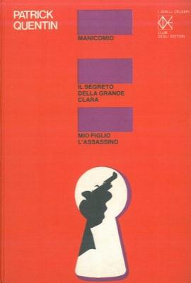 Manicomio - Il segreto della grande Clara - Mio figlio l'assassino - Patrick Quentin - copertina