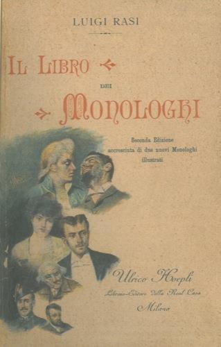 Il libro dei monologhi. Seconda edizione accresciuta di due nuovi monologhi illustrati - Luigi Rasi - copertina