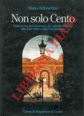 Non solo Cento. Dalla terra del Guercino al Castello Estanse alle Due torri e alla Ghirlandina