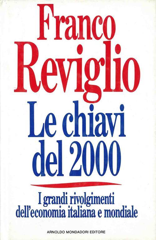 Le chiavi del Duemila. I grandi rivolgimenti dell'economia italiana e mondiale - Franco Reviglio - copertina