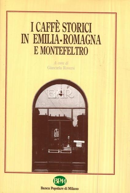 I caffé storici in Emilia-Romagna e Montefeltro - Giancarlo Roversi - copertina
