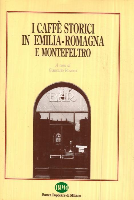 I caffé storici in Emilia-Romagna e Montefeltro - Giancarlo Roversi - copertina