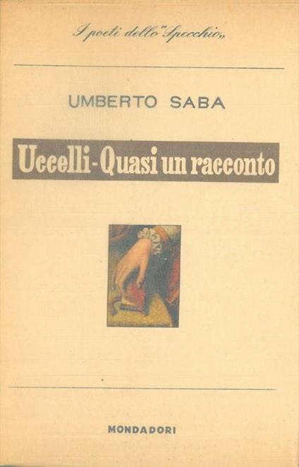 Uccelli e quasi un racconto. (1948. 1951 - Umberto Saba - copertina
