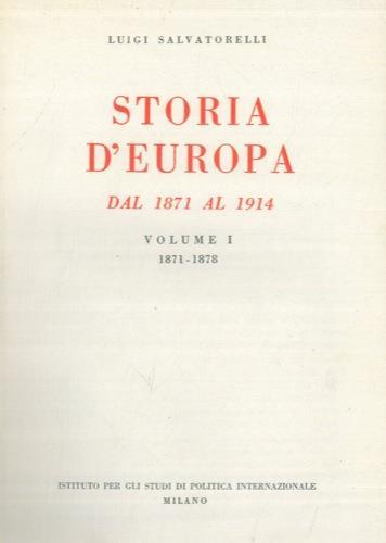 Storia d'Europa. Dal 1871 al 1914. Volume I. 1871 - 1878 - Luigi Salvatorelli - copertina