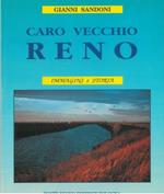 Caro vecchio Reno. Immagini e storia. Presentato da Giovanna Bermond Montanari