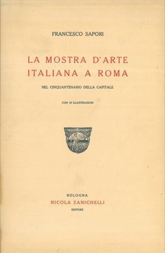 La mostra d' arte italiana a Roma nel cinquantenario della Capitale - Francesco Sapori - copertina
