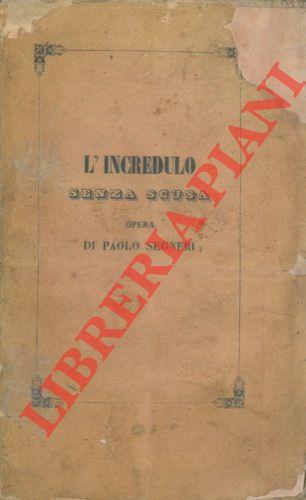 L'incredulo senza scusa. Opera dove si dimostra che non può non conoscere quale sia la vera religione, chi vuol conoscerla