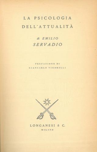 La psicologia dell'attualità. Pref. di G. Vigorelli - Emilio Servadio - copertina