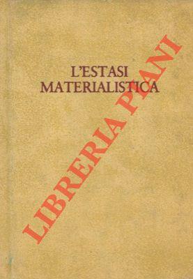 L' estasi materialistica