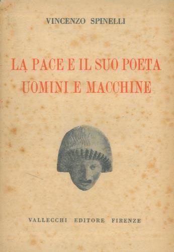 La pace e il suo poeta. Uomini e macchine - Vincenzo Spinelli - copertina