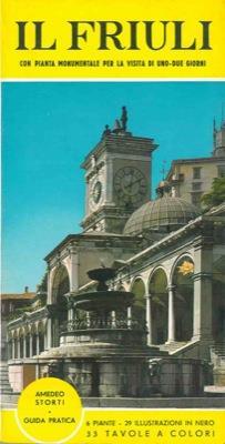 Il Friuli. Guida pratica - Amedeo Storti - copertina