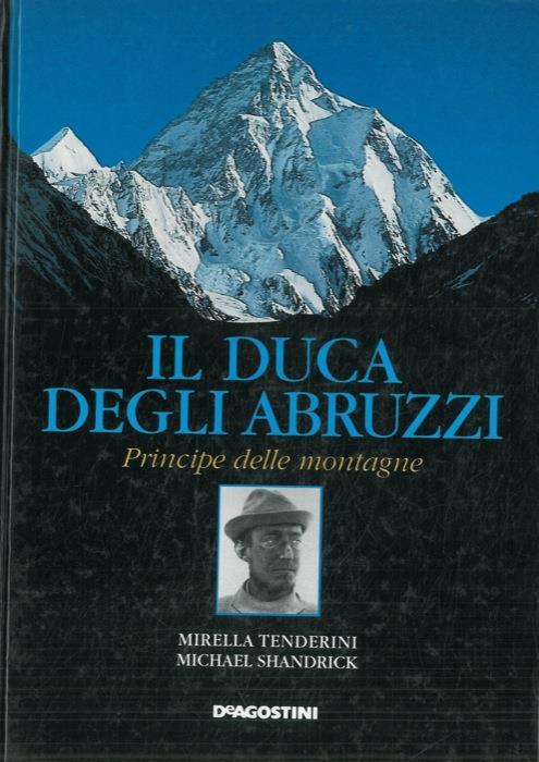 Il duca degli Abruzzi. Principe delle montagne - Mirella Tenderini,Michael Shandrick - copertina