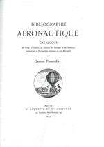 Bibliographie Aéronautique catalogue des livres d'histoire, de science, de voyages et de fantasie, traitant la Navigation aérienne ou des Aérostats