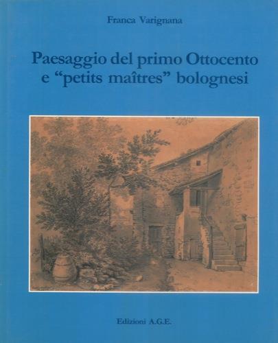 Paesaggio del primo ottocento e "petits maìtres" bolognesi - Franca Varignana - copertina