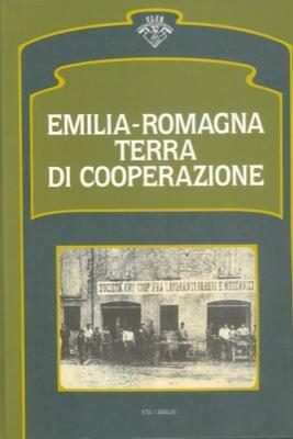 Emilia. Romagna terra di cooperazione - Angelo Varni - copertina