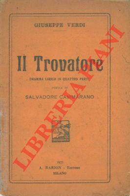 Il trovatore. Dramma lirico in quattro atti di S. Cammarano