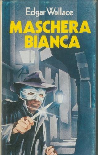 Maschera bianca - Edgar Wallace - copertina