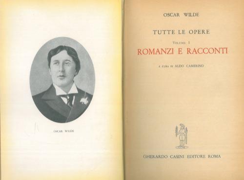 Tutte le opere. Volume I. Romanzi e Racconti. A cura di Aldo Camerino - Oscar Wilde - copertina