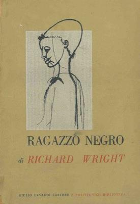 Ragazzo negro. Memorie d'infanzia e di giovinezza - Richard Wright - copertina