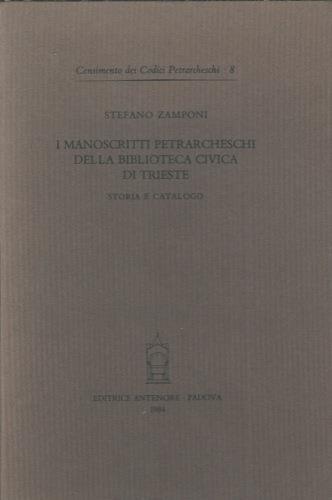 I manoscritti petrarcheschi nella Biblioteca civica di Trieste - Stefano Zamponi - copertina