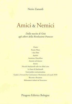 Amici e Nemici. Dalla nascita di Gesù agli albori della Rivoluzione Francese - Nerio Zanardi - copertina