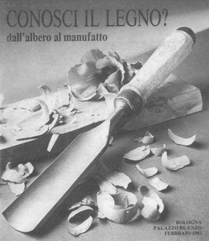 Conosci il legno? Dall' albero al manufatto - Stefano Zironi - copertina