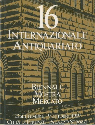 16a Biennale. Mostra Mercato Internazionale Antiquariato. 23 Settembre. 9 Ottobre 1989. Città di Firenze. Palazzo Strozzi - copertina