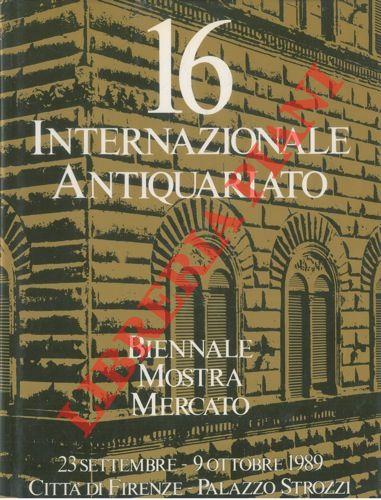 16a Biennale. Mostra Mercato Internazionale Antiquariato. 23 Settembre. 9 Ottobre 1989. Città di Firenze. Palazzo Strozzi