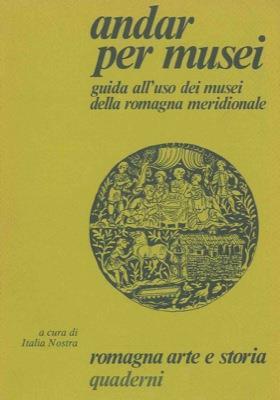 Andar per musei. Guida all'uso dei musei della Romagna meridionale - copertina