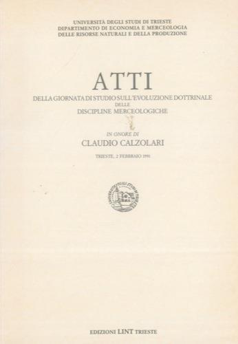Atti della giornata di studio sull'evoluzione dottrinale delle discipline merceologiche in onore di Claudio Calzolari - copertina