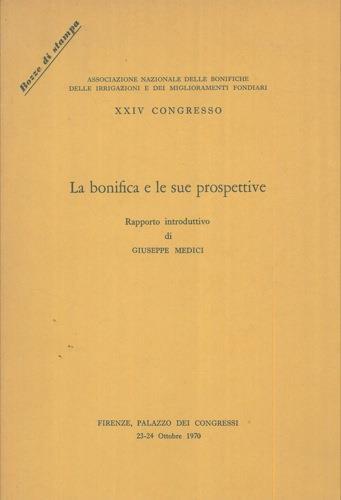 La bonifica e le sue prospettive. Firenze, Palazzo dei Congressi 23-24 ottobre 1970 - copertina