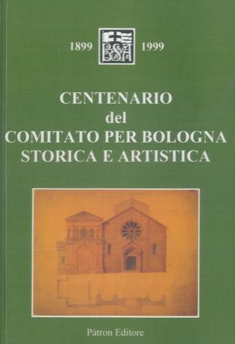 Centenario del Comitato per Bologna Storico e Artistica - copertina