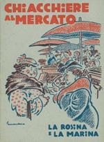 Chiacchiere al mercato. (La Rosina e la Marina)