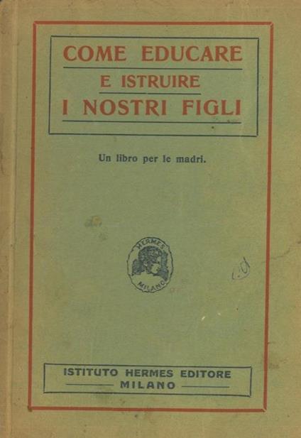 Come educare e istruire i nostri figli. Un libro per le madri - copertina