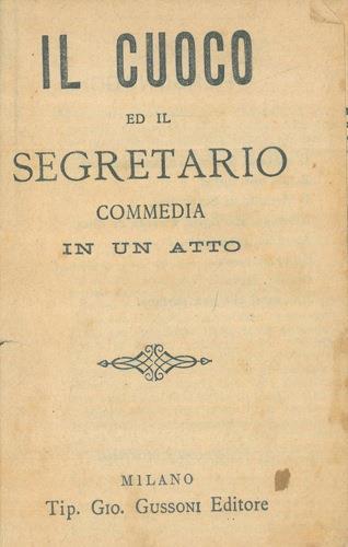 Il cuoco ed il segretario. Commedia in un atto - copertina