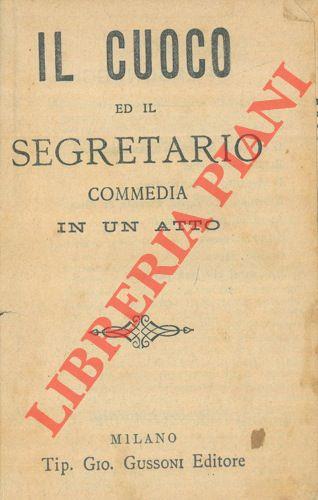 Il cuoco ed il segretario. Commedia in un atto