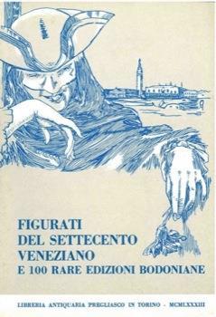 Figurati del settecento veneziano e 100 rare edizioni bodoniane - copertina