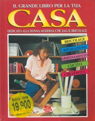 Il grande libro per la tua casa. Dedicato alla donna moderna che ama il bricolage - copertina