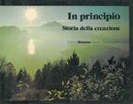 In principio. Storia della creazione raccontata secondo il libro della Genesi e illustrata con 60 meravigliose foto