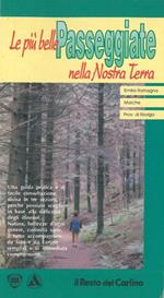 Le più belle passeggiate nella nostra terra. Emilia Romagna - Marche - Prov. Di Rovigo