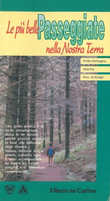 Le più belle passeggiate nella nostra terra. Emilia Romagna - Marche - Prov. Di Rovigo - copertina