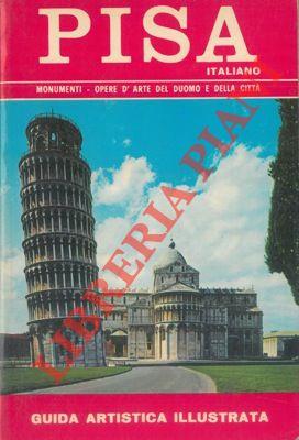 Pisa. Guida artistica illustrata della città con particolare riguardo ai monumenti della Piazza dei Miracoli